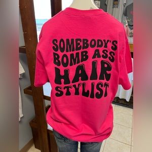 Brand new unisex T-shirt, somebody’s bomb ass hairstylist